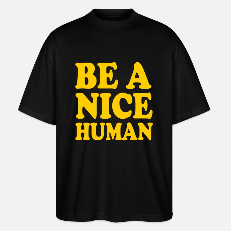 Be a nice human - Stanley/Stella Oversized Unisex Organic T-shirt Blaster 2.0 - black