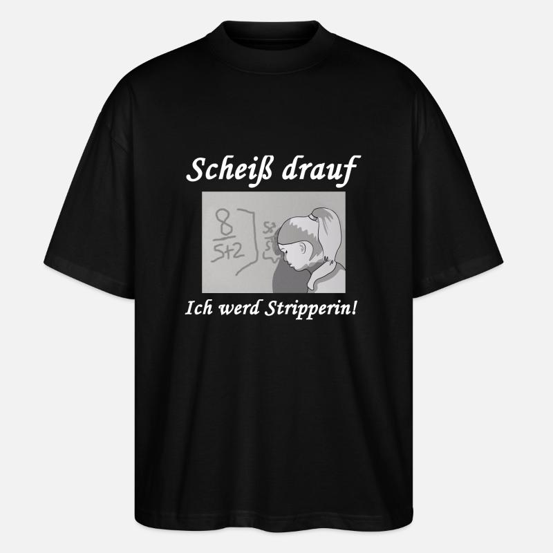 Scheiß drauf - Ich werd Stripperin! - Stanley/Stella Oversized Unisex Bio T-Shirt Blaster 2.0 - Schwarz