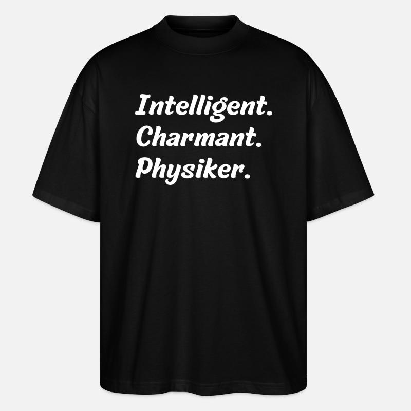 Intelligent. Charmant. Physiker - Stanley/Stella Oversized Unisex Bio T-Shirt Blaster 2.0 - Schwarz