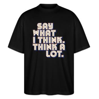 Say What I Think. Think A Lot. - Stanley/Stella Oversized Unisex Organic T-shirt Blaster 2.0 - black - Front - Alina (178cm) & Michal (187cm)