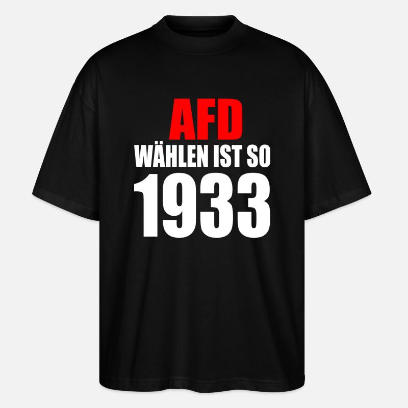 Afd wählen ist so 1933 - Stanley/Stella Oversized Unisex Bio T-Shirt Blaster 2.0 - Schwarz