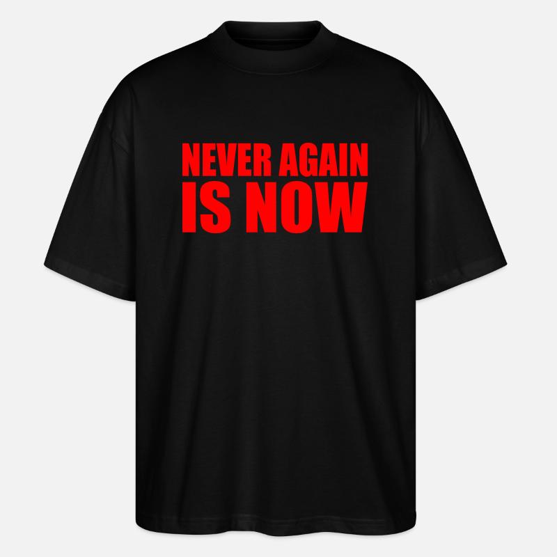 Never again is now - Stanley/Stella Oversized Unisex Bio T-Shirt Blaster 2.0 - Schwarz