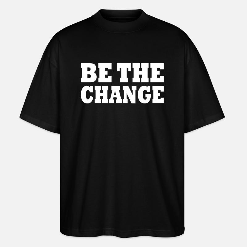 be the change - Stanley/Stella Oversized Unisex Bio T-Shirt Blaster 2.0 - Schwarz