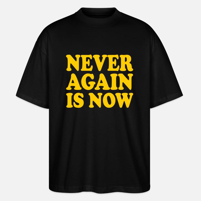 Never again is now - Stanley/Stella Oversized Unisex Bio T-Shirt Blaster 2.0 - Schwarz