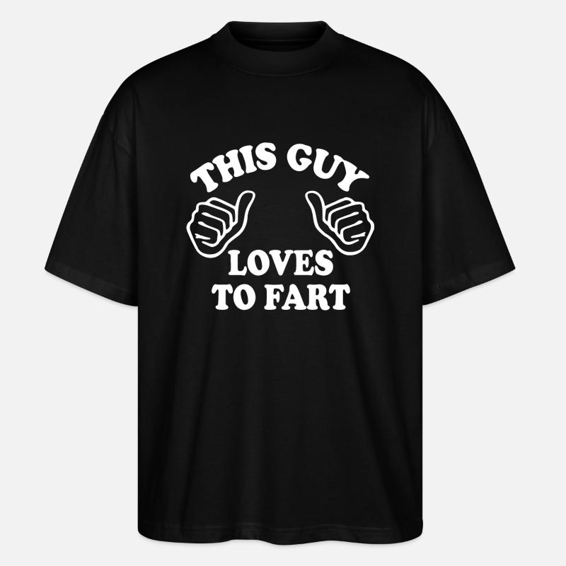 This guy loves to fahrt - Stanley/Stella Oversized Unisex Bio T-Shirt Blaster 2.0 - Schwarz