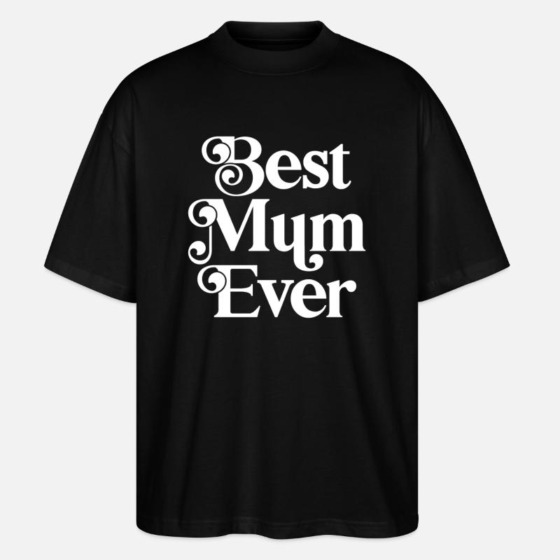 Best Mum Ever - Stanley/Stella Oversized Unisex Organic T-shirt Blaster 2.0 - black