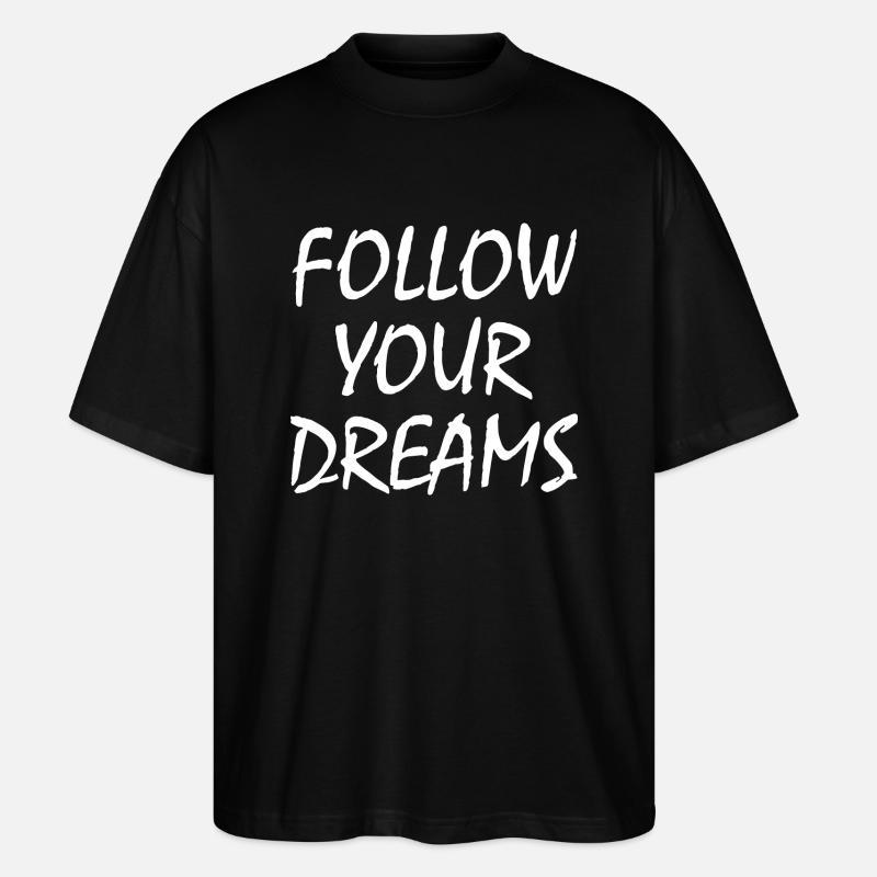 follow your dreams - Stanley/Stella Oversized Unisex Bio T-Shirt Blaster 2.0 - Schwarz