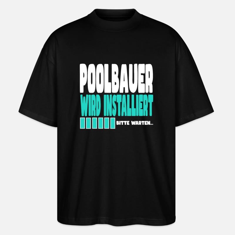 Poolbauer wird installiert - Stanley/Stella Oversized Unisex Bio T-Shirt Blaster 2.0 - Schwarz