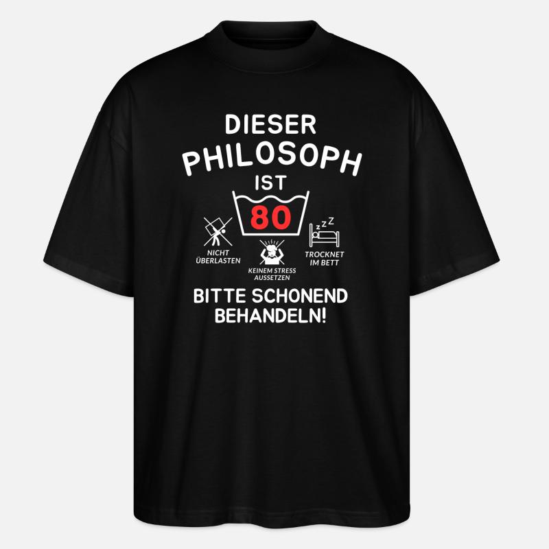 This philosopher is 80. - Stanley/Stella Oversized Unisex Organic T-shirt Blaster 2.0 - black