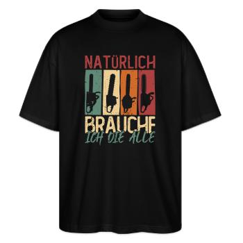 Natürlich brauche ich die alle Kettensäge Motorsäg - Stanley/Stella Oversized Unisex Bio T-Shirt Blaster 2.0 - Schwarz - Vorne - Alina (178cm) & Michal (187cm)