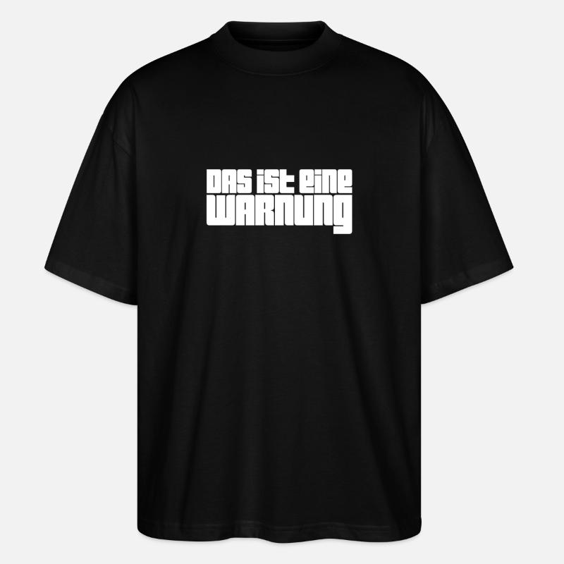 das ist eine Warnung - Stanley/Stella Oversized Unisex Bio T-Shirt Blaster 2.0 - Schwarz