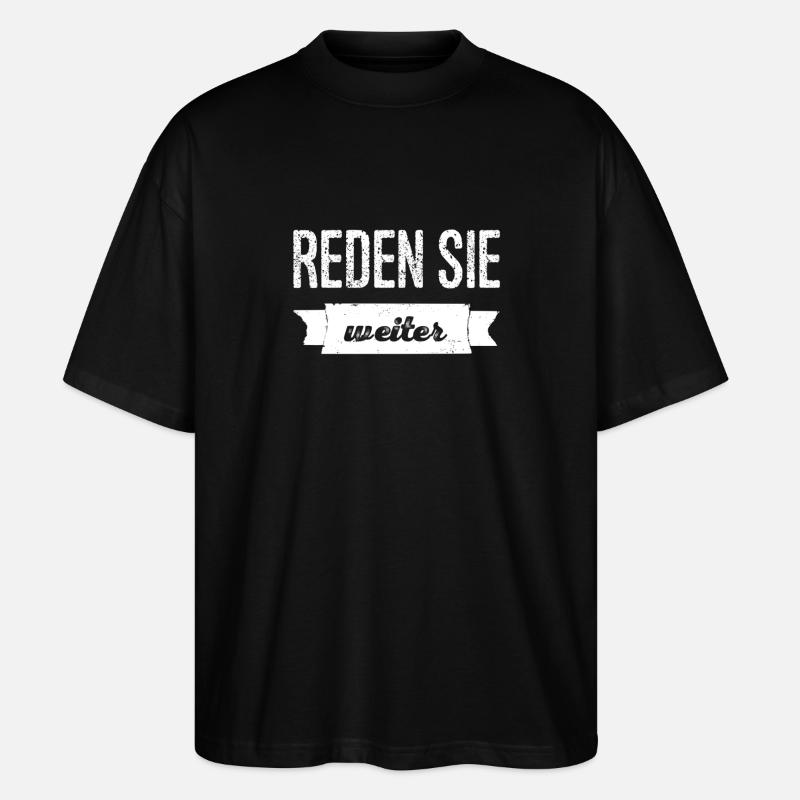 reden sie weiter - Stanley/Stella Oversized Unisex Bio T-Shirt Blaster 2.0 - Schwarz