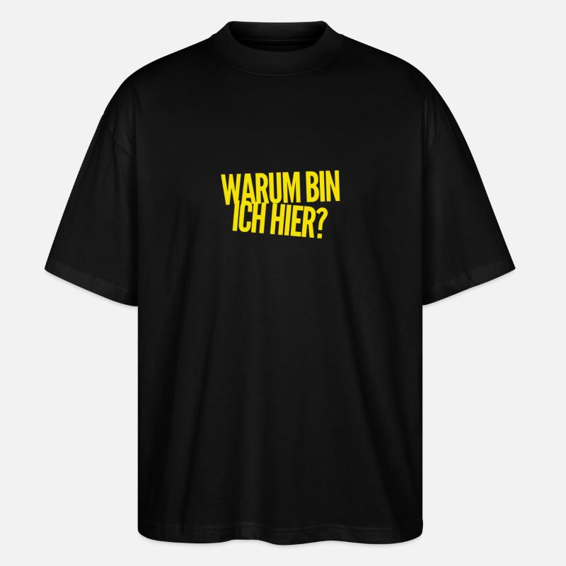weshalb bin ich hier? - Stanley/Stella Oversized Unisex Bio T-Shirt Blaster 2.0 - Schwarz