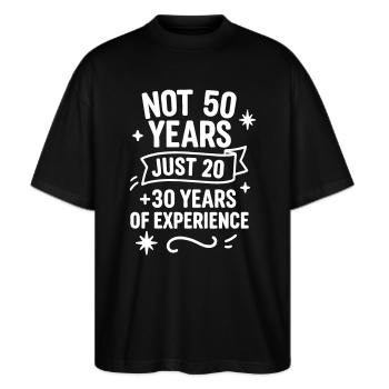 50th Birthday Gift – Just 20 + 30 Years Experience - Stanley/Stella Oversized Unisex Organic T-shirt Blaster 2.0 - black - Front - Alina (178cm) & Michal (187cm)