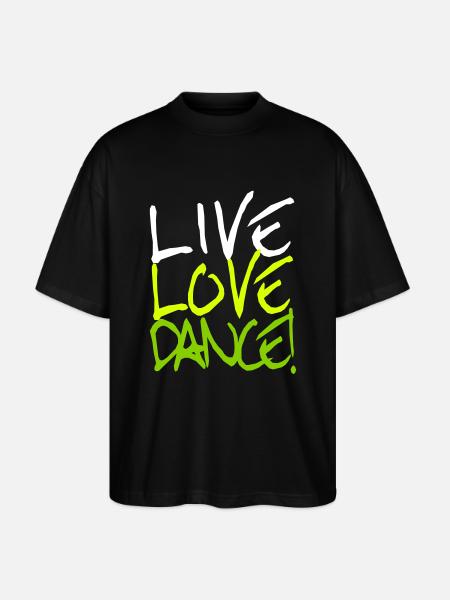 Live Love Dance! - Stanley/Stella Oversized Unisex Bio T-Shirt Blaster 2.0 - Schwarz