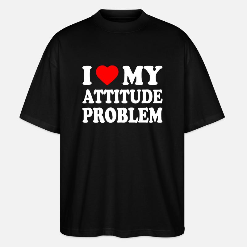 i love my attitude problem - T-shirt bio Blaster 2.0 coupe oversize Stanley/Stella Unisexe - noir