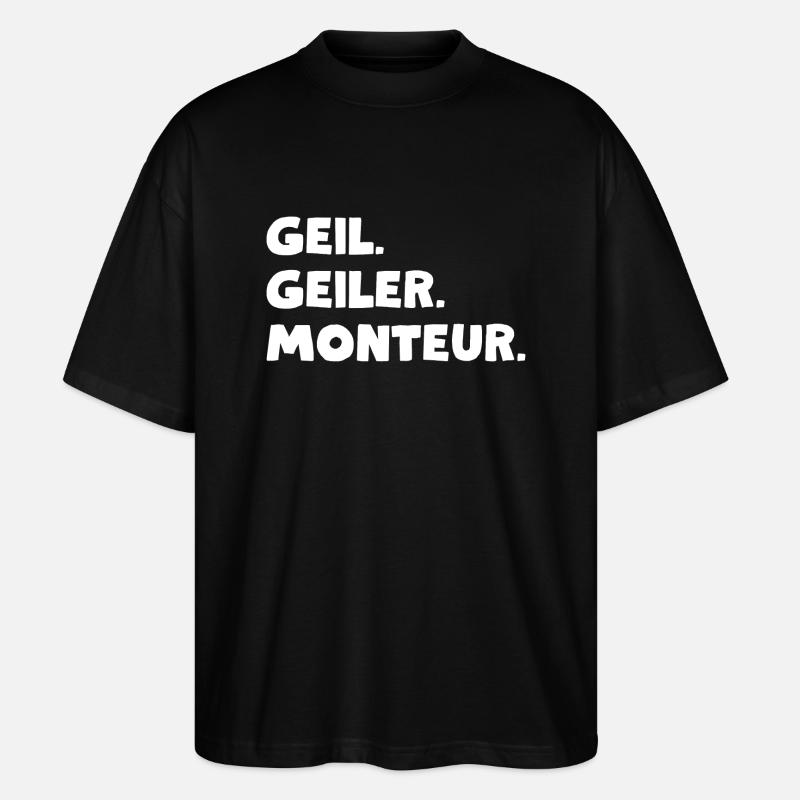 Geil. Geiler. Monteur - Stanley/Stella Oversized Unisex Bio T-Shirt Blaster 2.0 - Schwarz