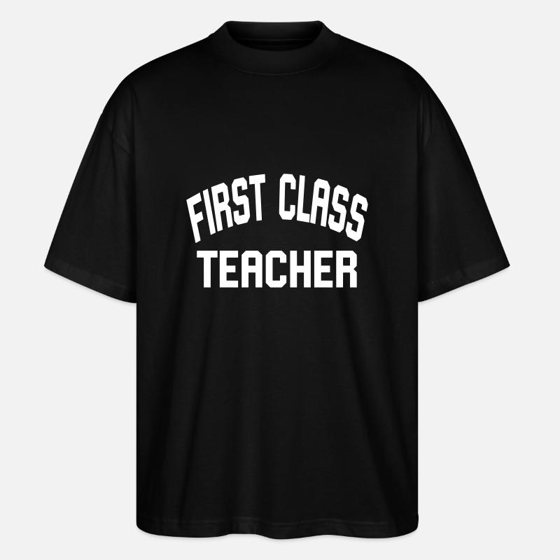 First Class Teacher - Stanley/Stella Oversized Unisex Bio T-Shirt Blaster 2.0 - Schwarz