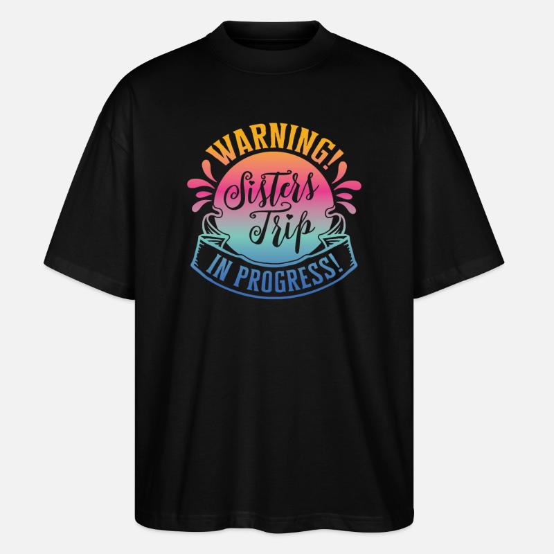 Warning Sisters Trip In Progress - Stanley/Stella Oversized Unisex Bio T-Shirt Blaster 2.0 - Schwarz