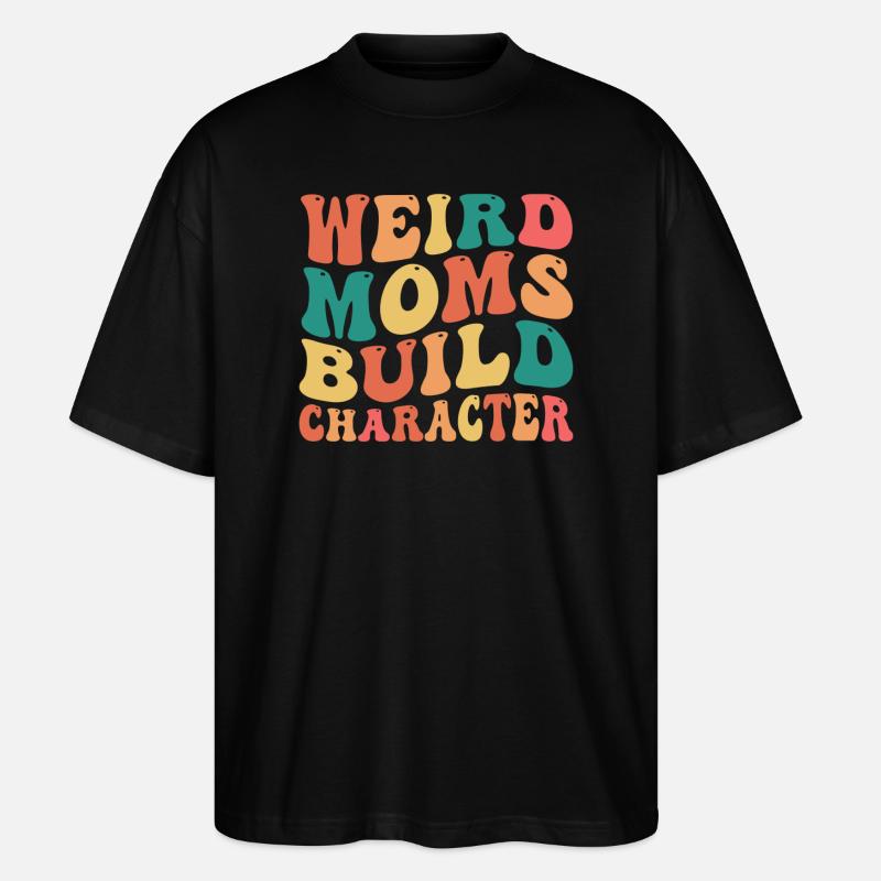Weird Moms Build Character - Stanley/Stella Oversized Unisex Bio T-Shirt Blaster 2.0 - Schwarz
