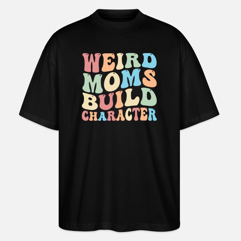 Weird Moms Build Character - Stanley/Stella Oversized Unisex Bio T-Shirt Blaster 2.0 - Schwarz