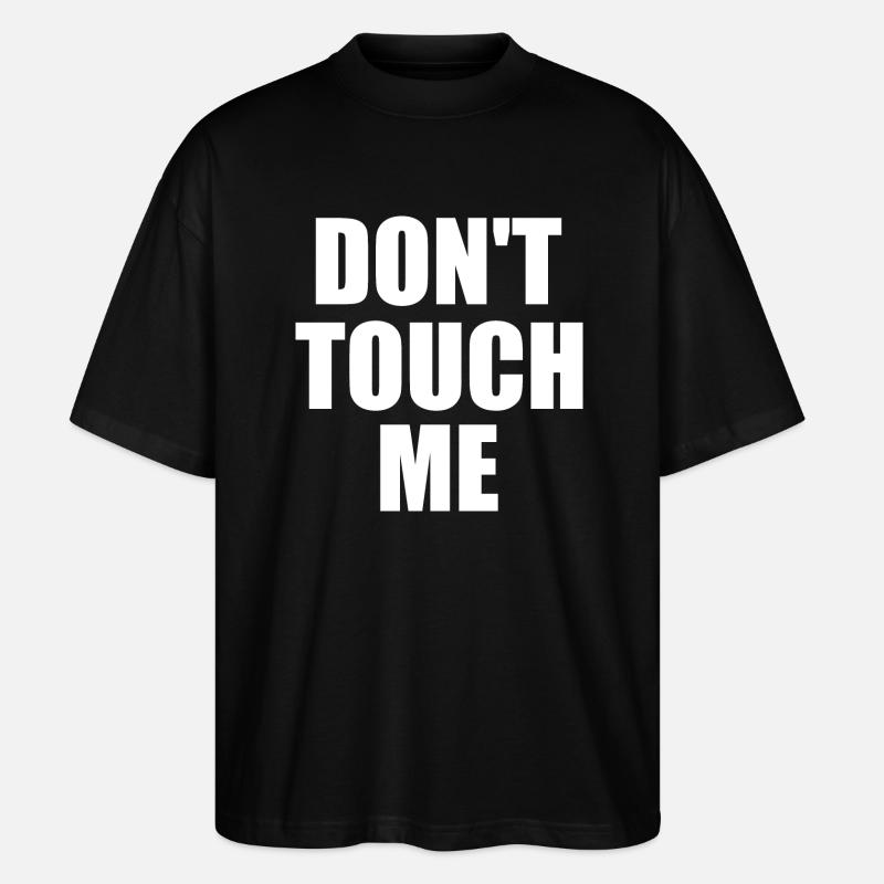 Dont touch me - Stanley/Stella Oversized Unisex Organic T-shirt Blaster 2.0 - black
