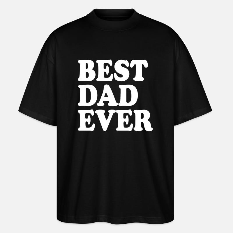 Best dad ever - T-shirt bio Blaster 2.0 coupe oversize Stanley/Stella Unisexe - noir