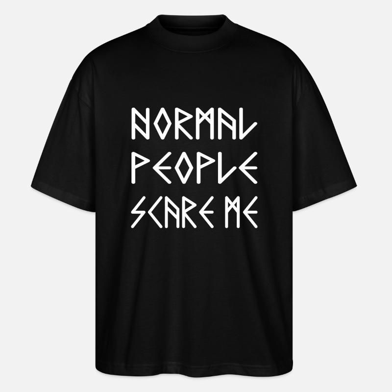 Normal People Scare Me - Stanley/Stella Oversized Unisex Bio T-Shirt Blaster 2.0 - Schwarz