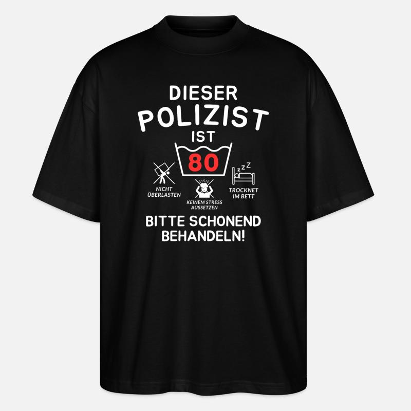 This policeman is 80. - Stanley/Stella Oversized Unisex Organic T-shirt Blaster 2.0 - black