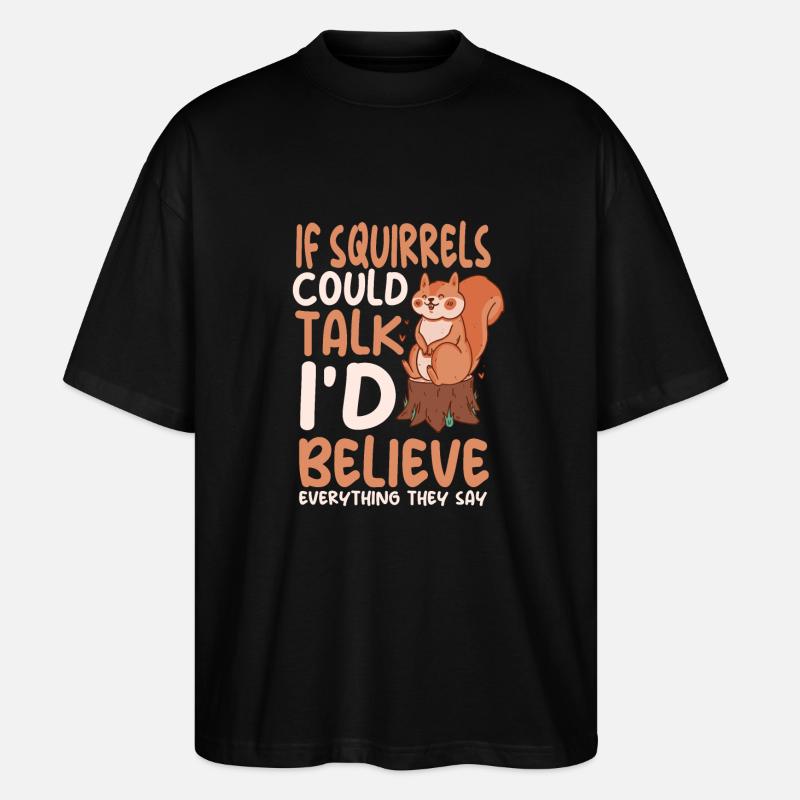 Funny squirrel saying - Stanley/Stella Oversized Unisex Organic T-shirt Blaster 2.0 - black