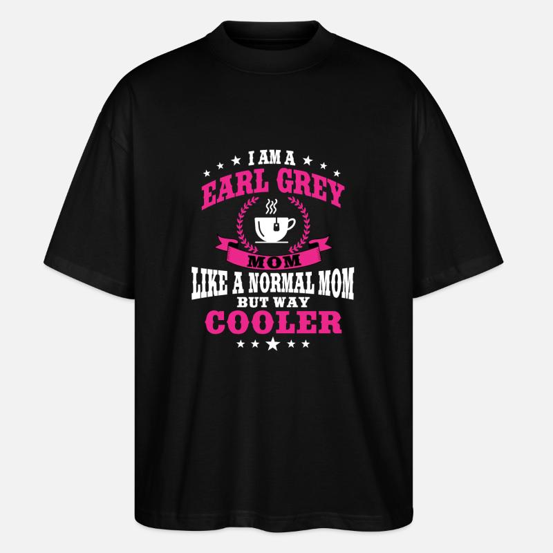 Earl Grey Mama Gift - Stanley/Stella Oversized Unisex Organic T-shirt Blaster 2.0 - black