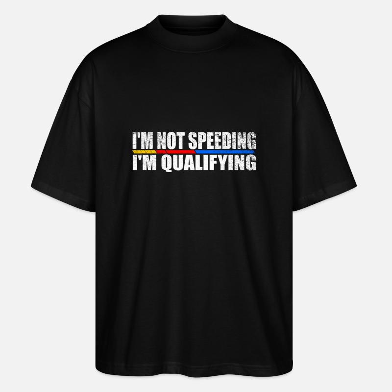 I'm not speeding I'm qualifying - Stanley/Stella Oversized Unisex Bio T-Shirt Blaster 2.0 - Schwarz