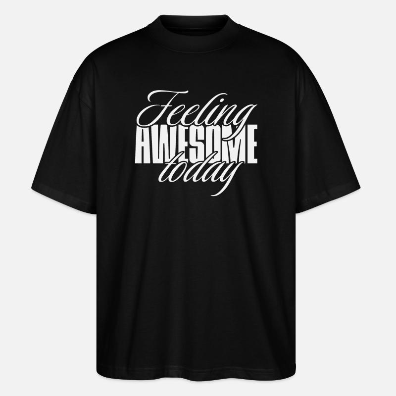 Feeling awesome today - Stanley/Stella Oversized Unisex Bio T-Shirt Blaster 2.0 - Schwarz