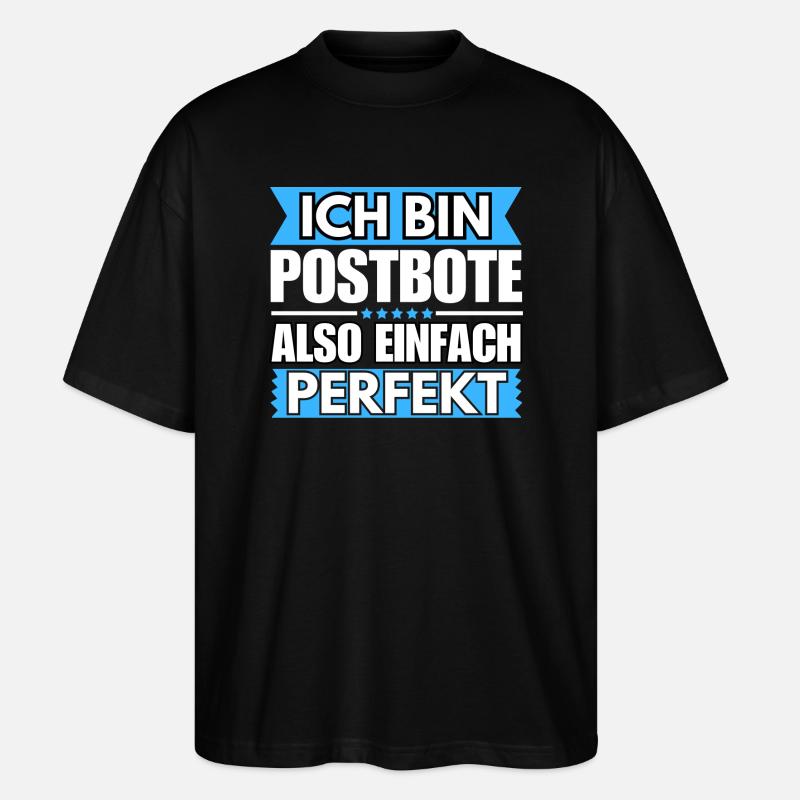 Einfach ein Perfekter Postbote - Stanley/Stella Oversized Unisex Bio T-Shirt Blaster 2.0 - Schwarz
