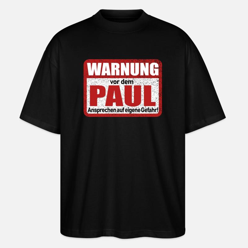 Paul Name Lustiges Warnschild - Stanley/Stella Oversized Unisex Bio T-Shirt Blaster 2.0 - Schwarz