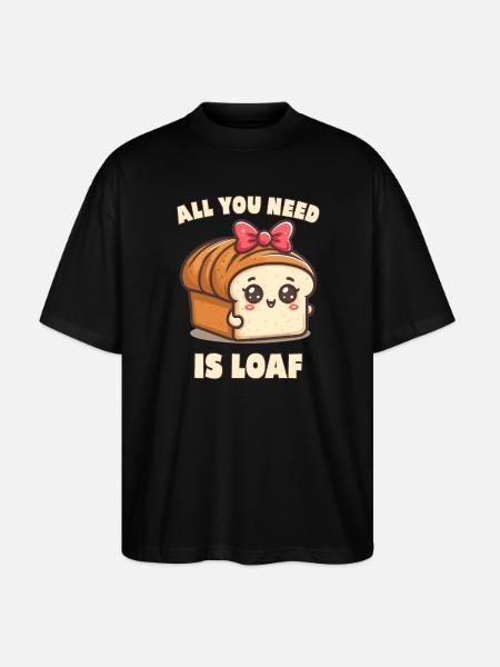 All You Need is Loaf - Stanley/Stella Oversized Unisex Organic T-shirt Blaster 2.0 - black