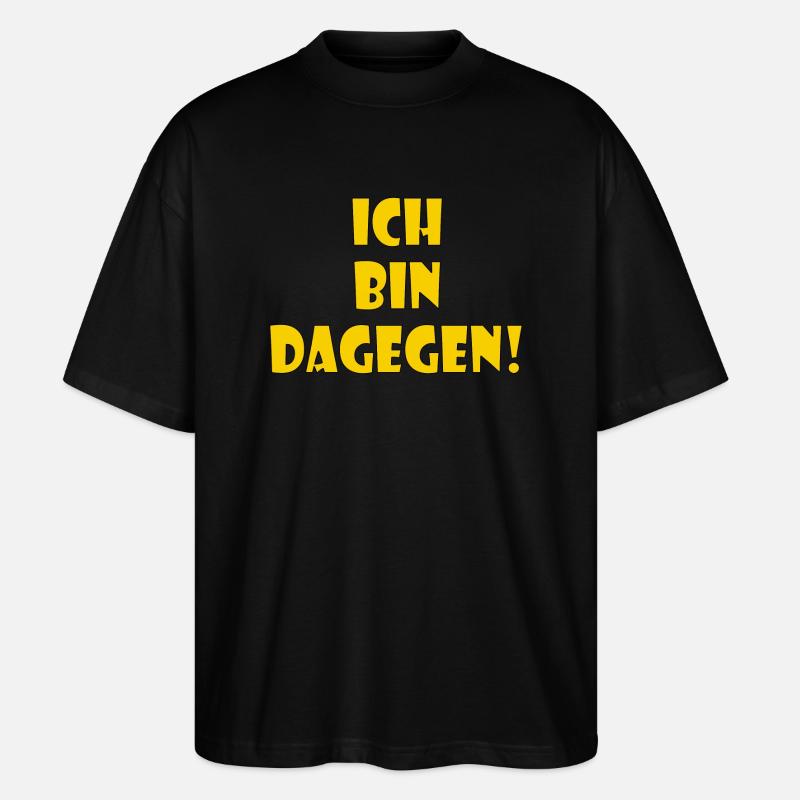 Ich bin dagegen - Stanley/Stella Oversized Unisex Bio T-Shirt Blaster 2.0 - Schwarz