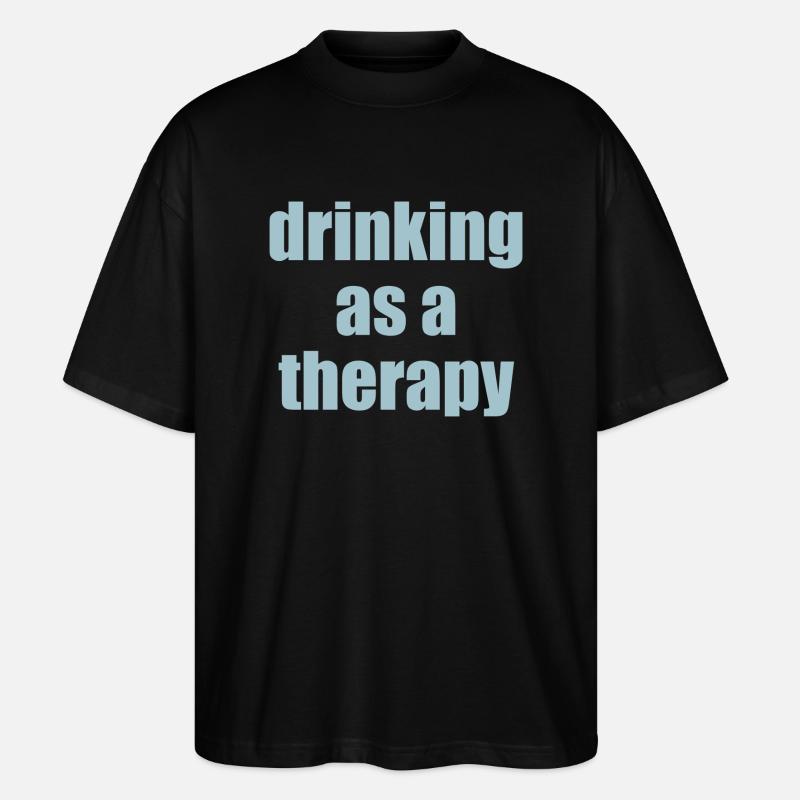 drinking as a therapy - Stanley/Stella Oversized Unisex Organic T-shirt Blaster 2.0 - black