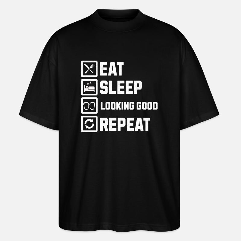 Eat Sleep Looking Good Repeat - Stanley/Stella Oversized Unisex Bio T-Shirt Blaster 2.0 - Schwarz