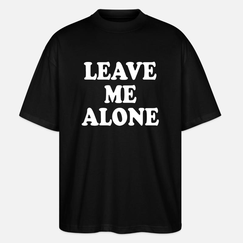 Leave me alone - Stanley/Stella Oversized Unisex Organic T-shirt Blaster 2.0 - black