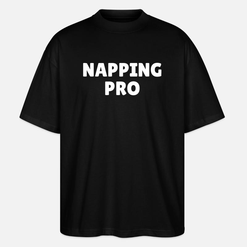 Napping pro, funny napping slogan - Stanley/Stella Oversized Unisex Organic T-shirt Blaster 2.0 - black