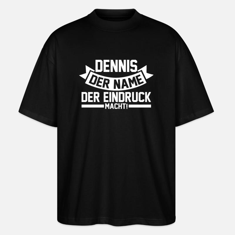 First name Dennis - Stanley/Stella Oversized Unisex Organic T-shirt Blaster 2.0 - black