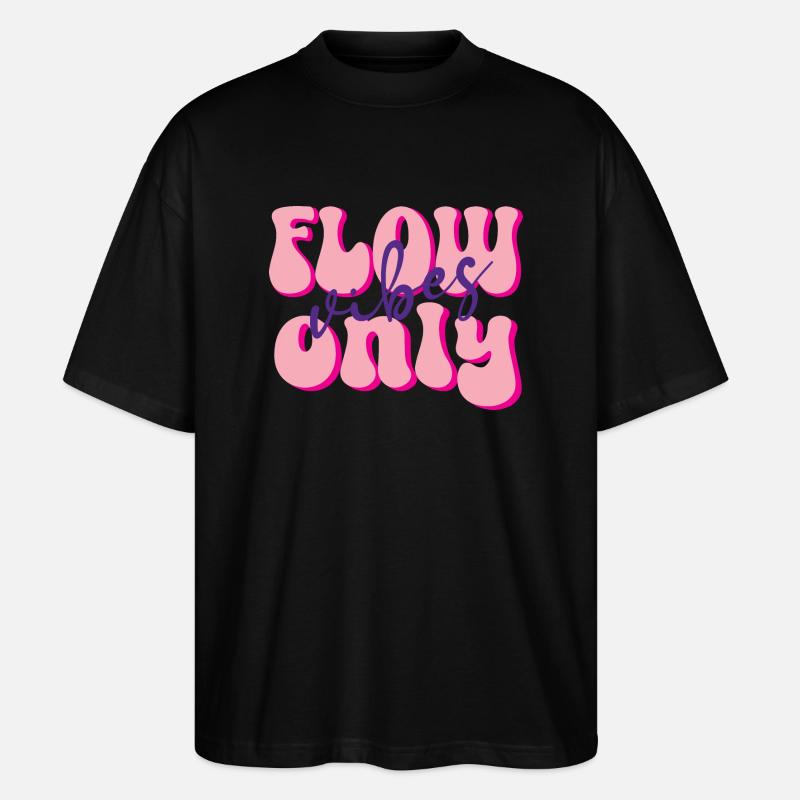 Flow Vibes Only - Stanley/Stella Oversized Unisex Bio T-Shirt Blaster 2.0 - Schwarz