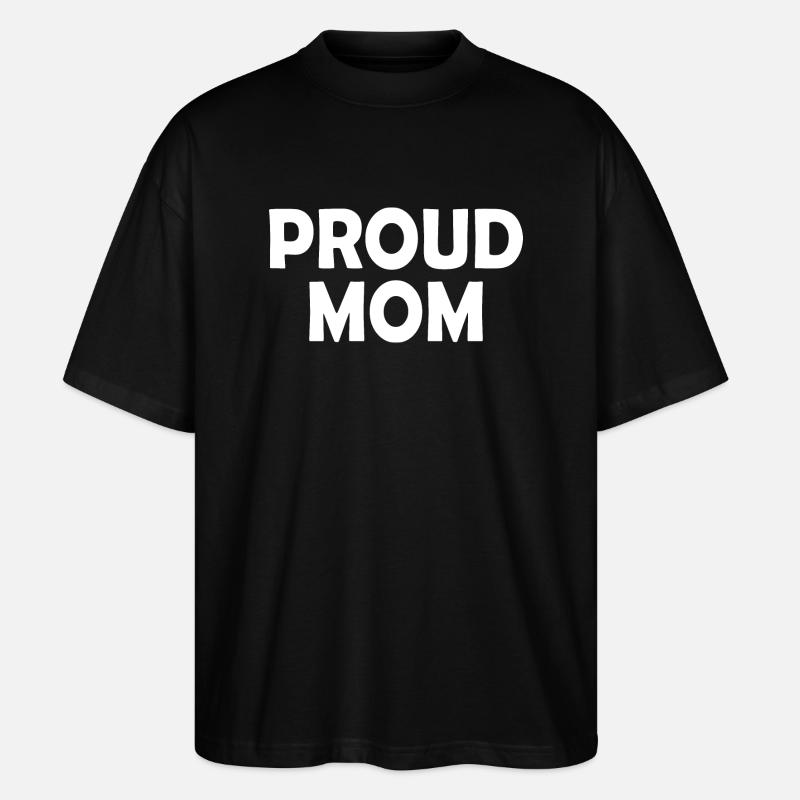 Proud mom - T-shirt bio Blaster 2.0 coupe oversize Stanley/Stella Unisexe - noir