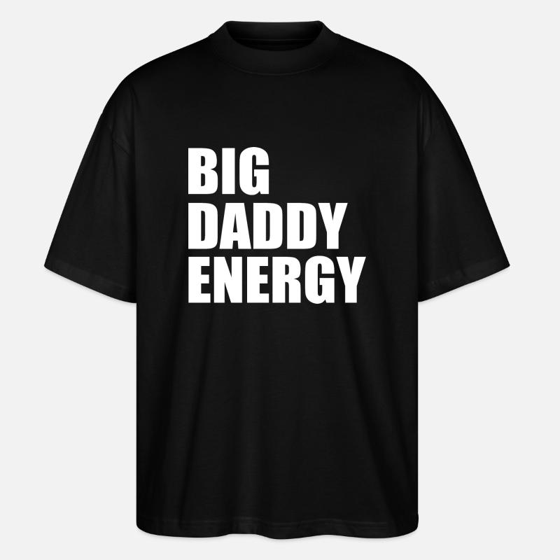 Big daddy energy - Stanley/Stella Oversized Unisex Bio T-Shirt Blaster 2.0 - Schwarz