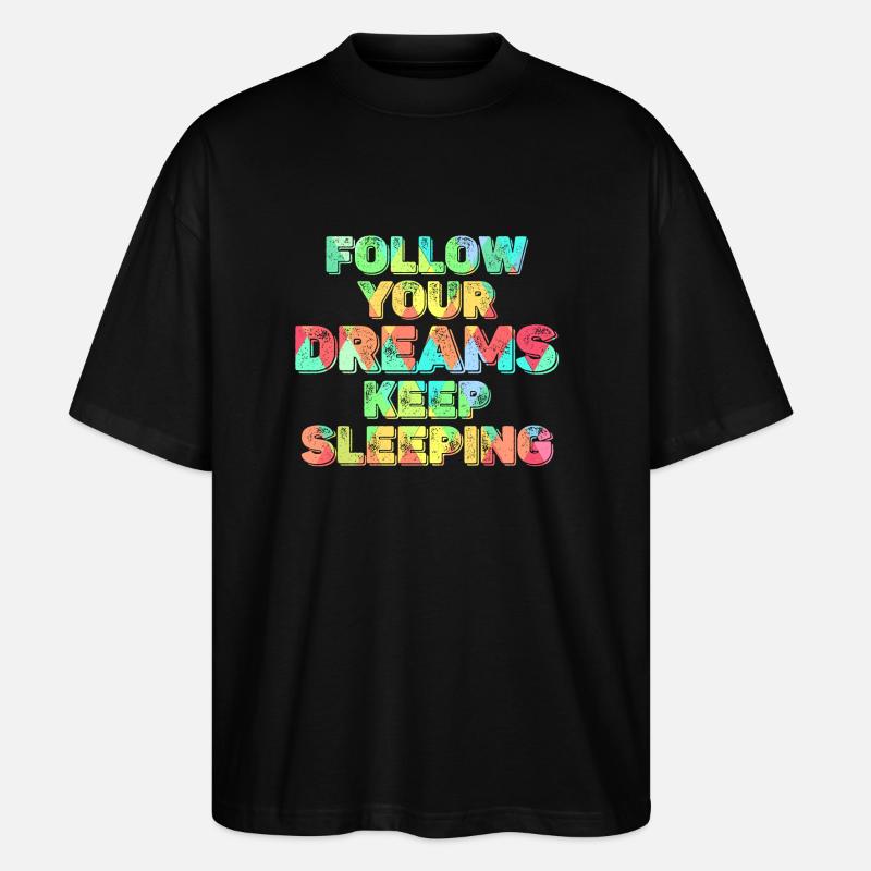 Keep Your Dreams Keep Sleeping - Stanley/Stella Oversized Unisex Organic T-shirt Blaster 2.0 - black