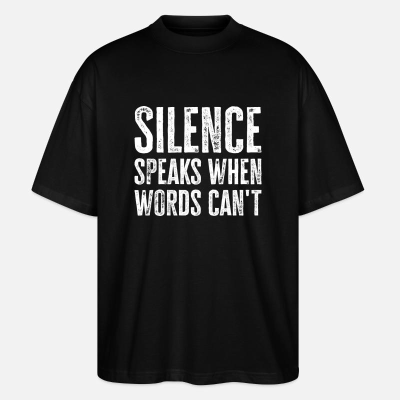 Silence Speaks When Words Can't - Deep Thinker - Stanley/Stella Oversized Unisex Organic T-shirt Blaster 2.0 - black