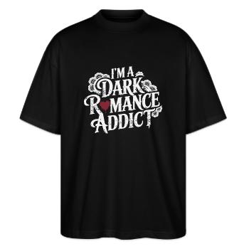 Dark Romance Addict – quote - Stanley/Stella Oversized Unisex Organic T-shirt Blaster 2.0 - black - Front - Alina (178cm) & Michal (187cm)