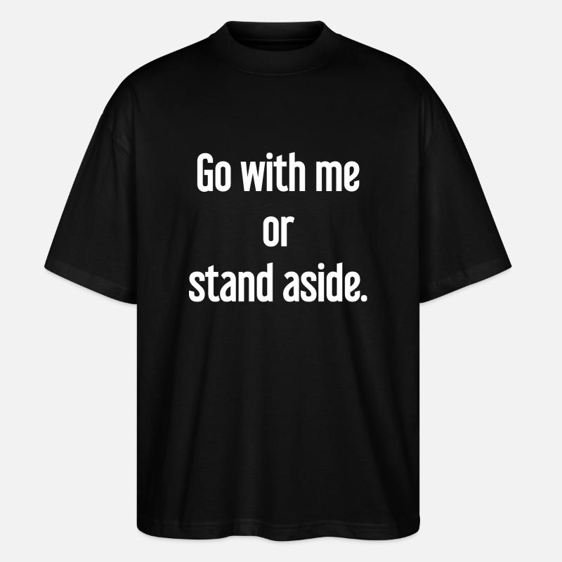 Geh mit oder beiseite - Stanley/Stella Oversized Unisex Bio T-Shirt Blaster 2.0 - Schwarz