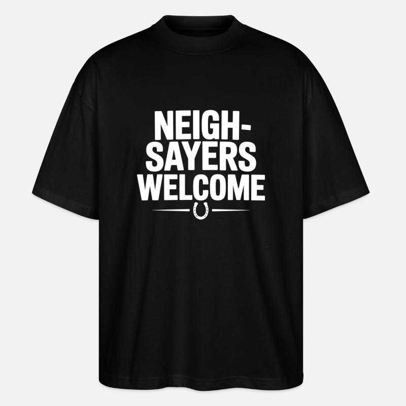 Neigh sayers welcome - Stanley/Stella Oversized Unisex Organic T-shirt Blaster 2.0 - black